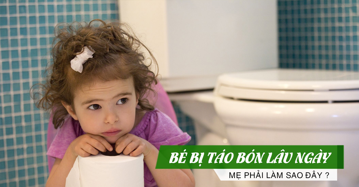 chữa trị táo bón lâu ngày cho trẻ