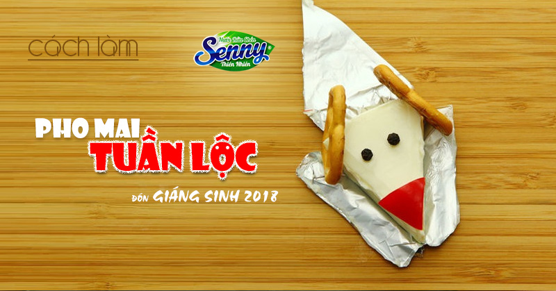 Phô mai tuần lộc ngộ nghĩnh cho các bé đón Noel