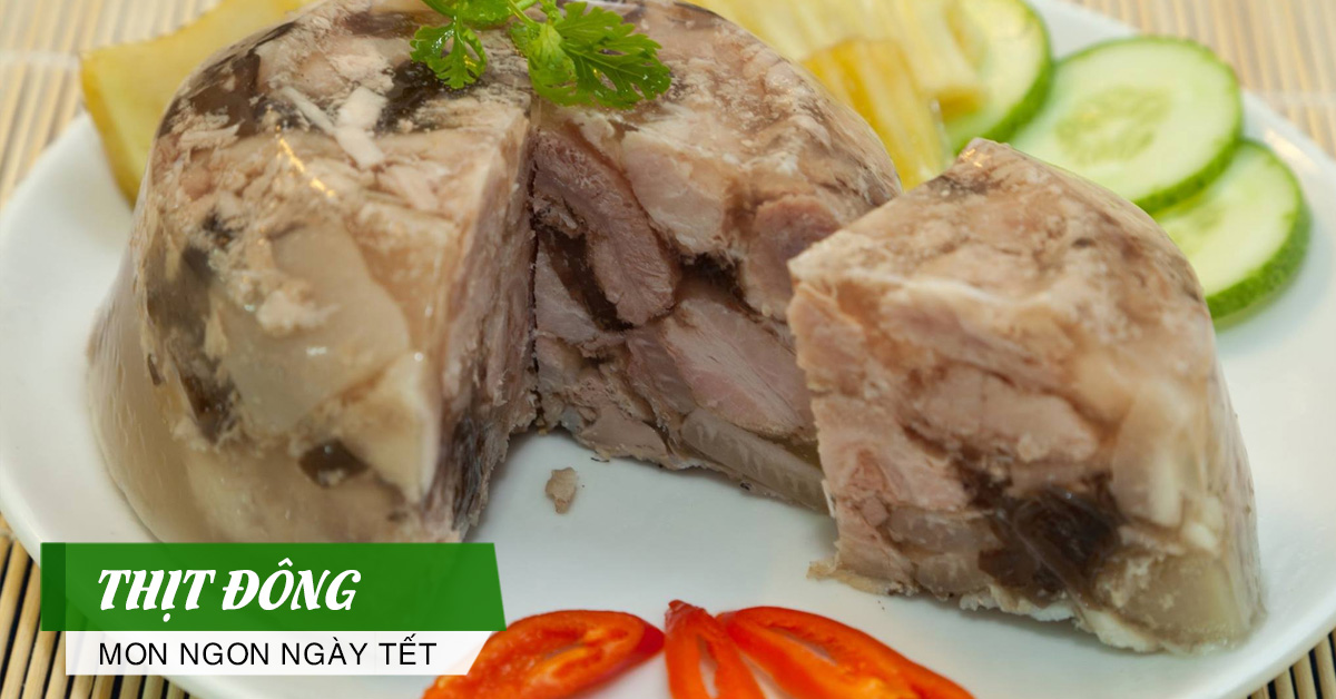 Thịt đông - món ngon đậm hương vị Bắc trong những ngày giáp Tết