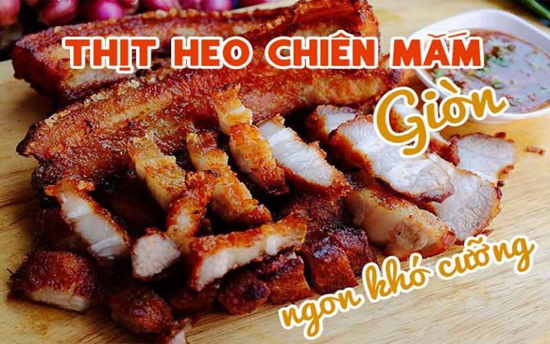 Bật mí công thức làm món thịt heo chiên nước mắm, ăn là mê