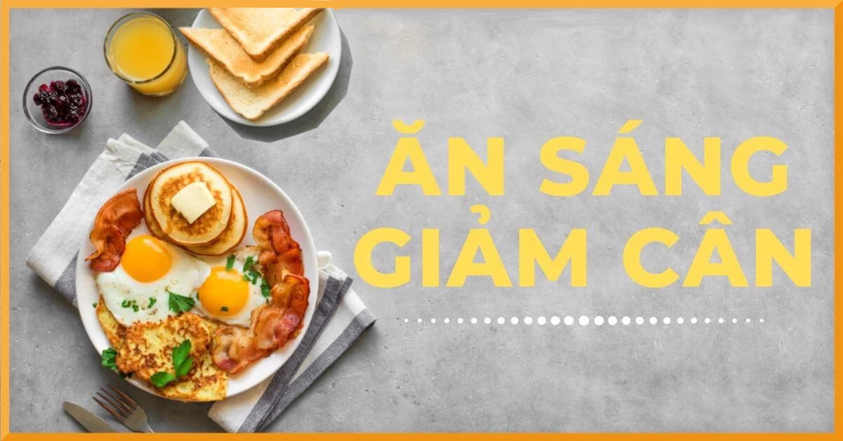 7 thực đơn ăn sáng giảm cân hiệu quả mà vẫn đủ năng lượng